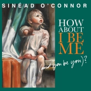 Sinead O\'Connor How about i be me