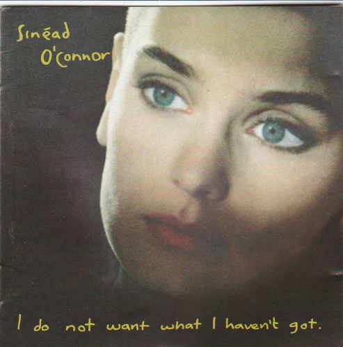 Sinesd O\'Connor i do not want what i haven\'t got
