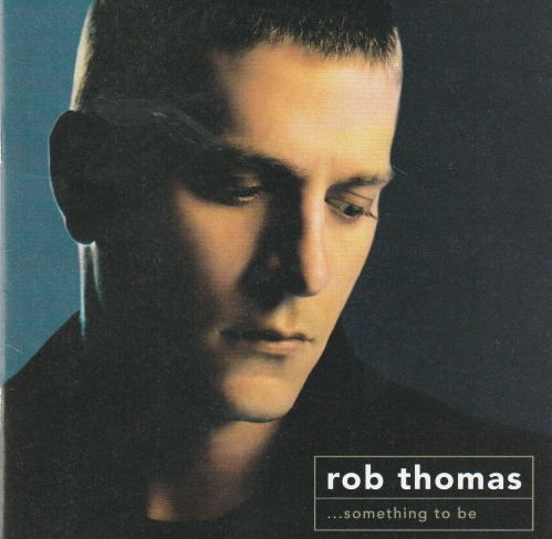 Rob Thomas samething to be CD/ DVD